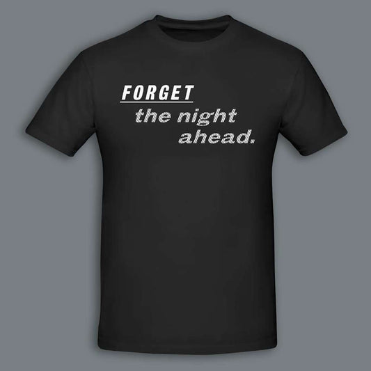 Forget The Night Ahead | T-Shirt